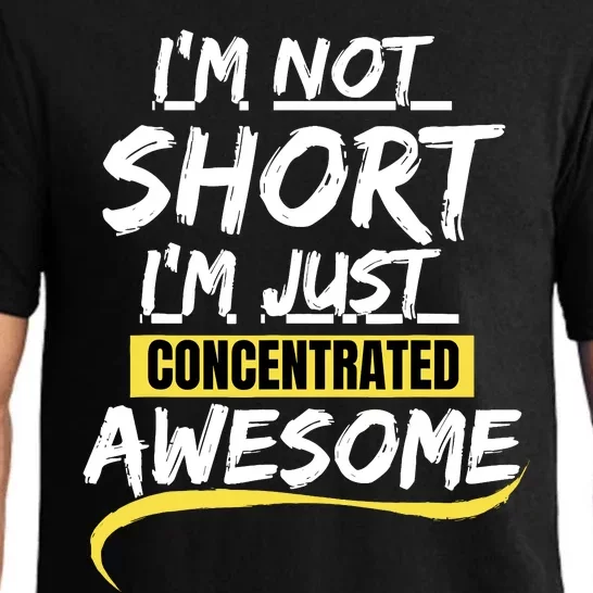 Funny IM Not Short IM Just Concentrated Awesome Funny Pajama Set