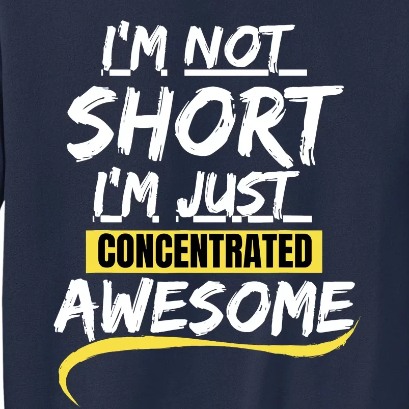 Funny IM Not Short IM Just Concentrated Awesome Funny Sweatshirt