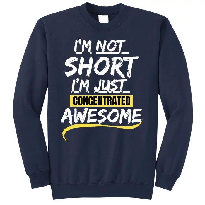 Funny IM Not Short IM Just Concentrated Awesome Funny Sweatshirt