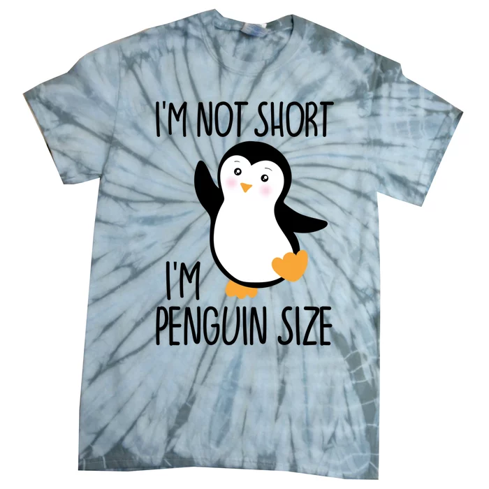 Funny IM Not Short IM Penguin Size Cute Penguin Gift Tie-Dye T-Shirt