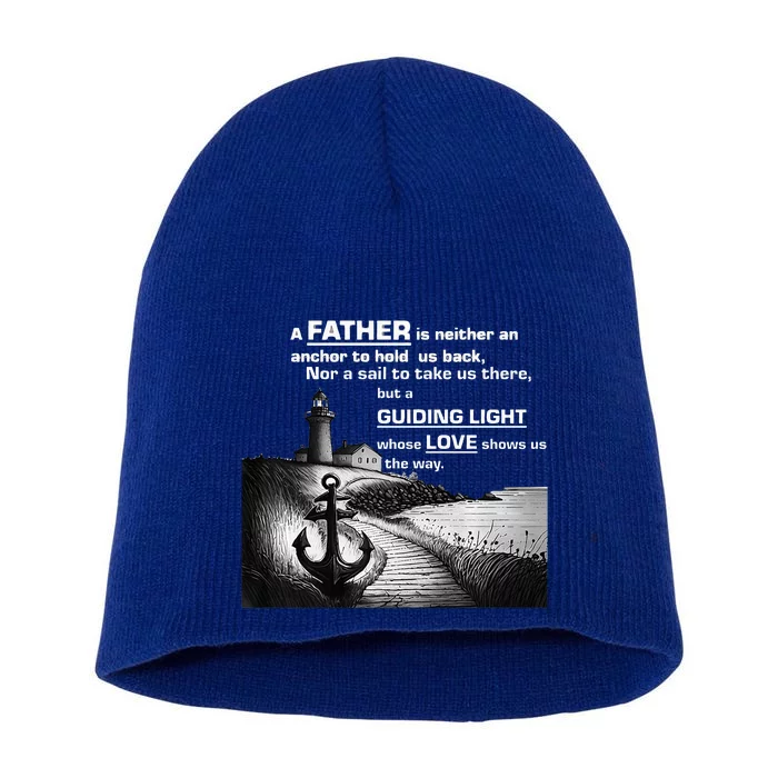 Father Is Neither An Anchor Nor A Sail But Guides Short Acrylic Beanie