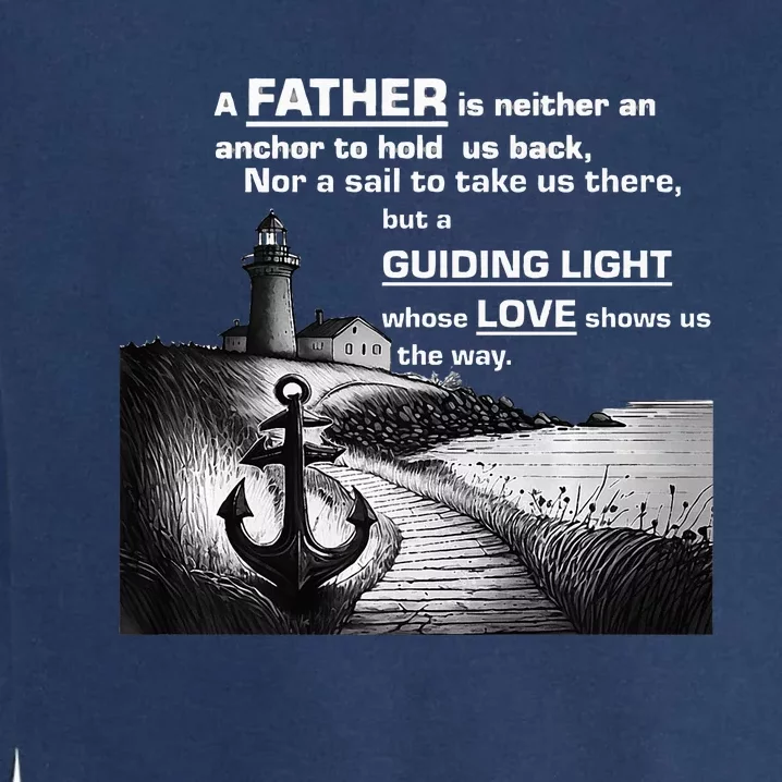 Father Is Neither An Anchor Nor A Sail But Guides Garment-Dyed Sweatshirt