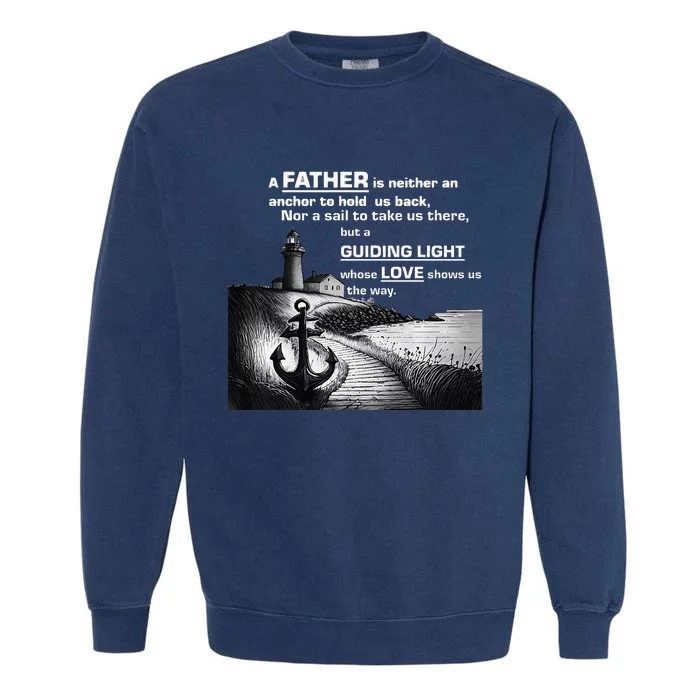 Father Is Neither An Anchor Nor A Sail But Guides Garment-Dyed Sweatshirt