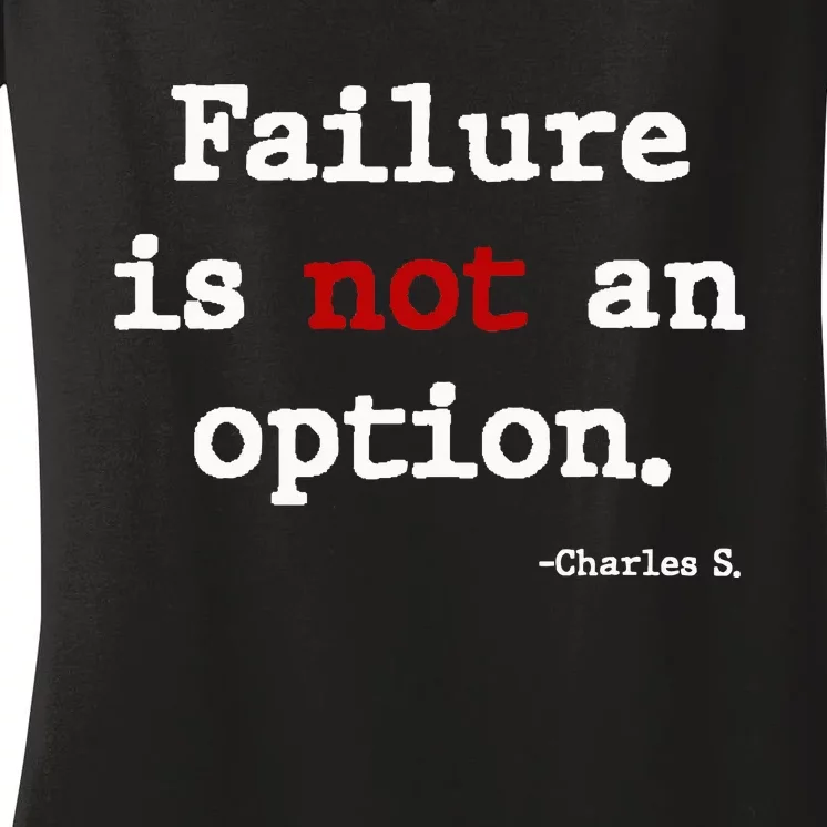 Failure Is Not An Option Women's V-Neck T-Shirt