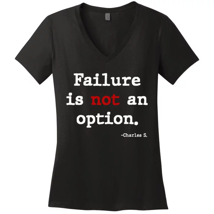 Failure Is Not An Option Women's V-Neck T-Shirt