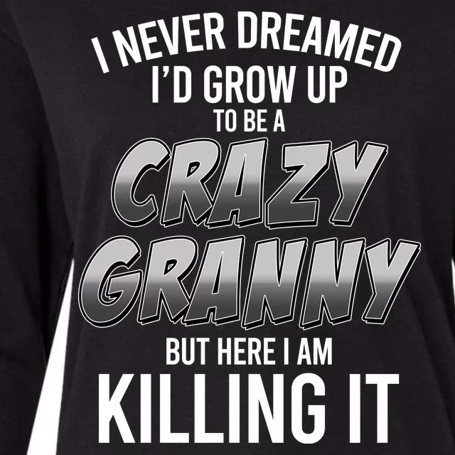 Funny I Never Dreamed I'd Grow Up To Be A Crazy Granny Womens Cotton Relaxed Long Sleeve T-Shirt