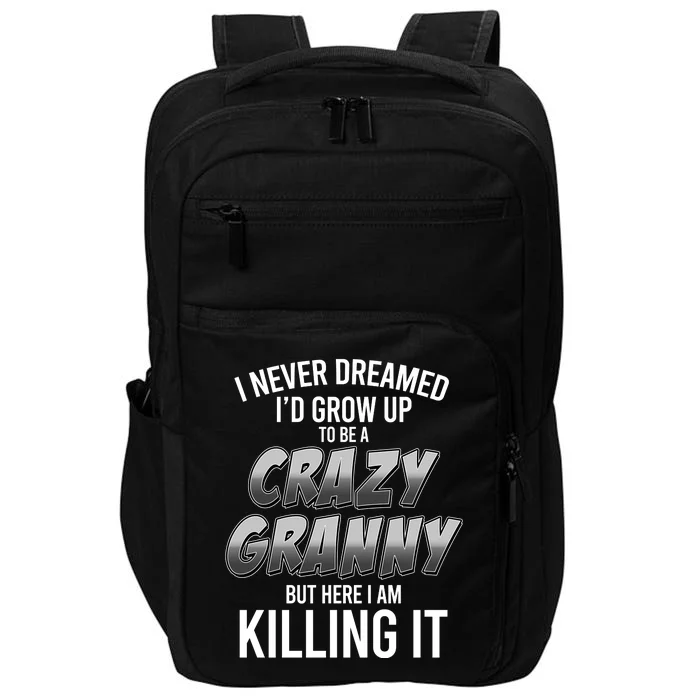 Funny I Never Dreamed I'd Grow Up To Be A Crazy Granny Impact Tech Backpack