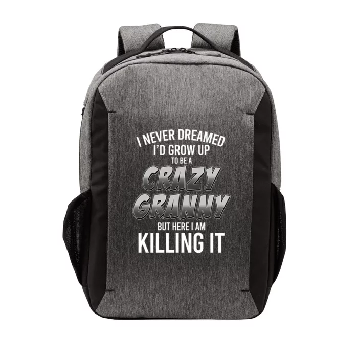 Funny I Never Dreamed I'd Grow Up To Be A Crazy Granny Vector Backpack