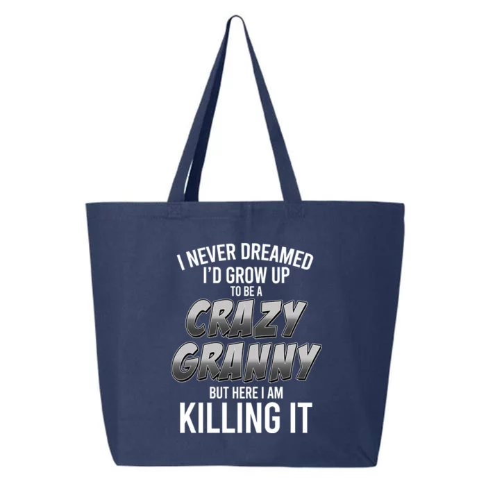 Funny I Never Dreamed I'd Grow Up To Be A Crazy Granny 25L Jumbo Tote