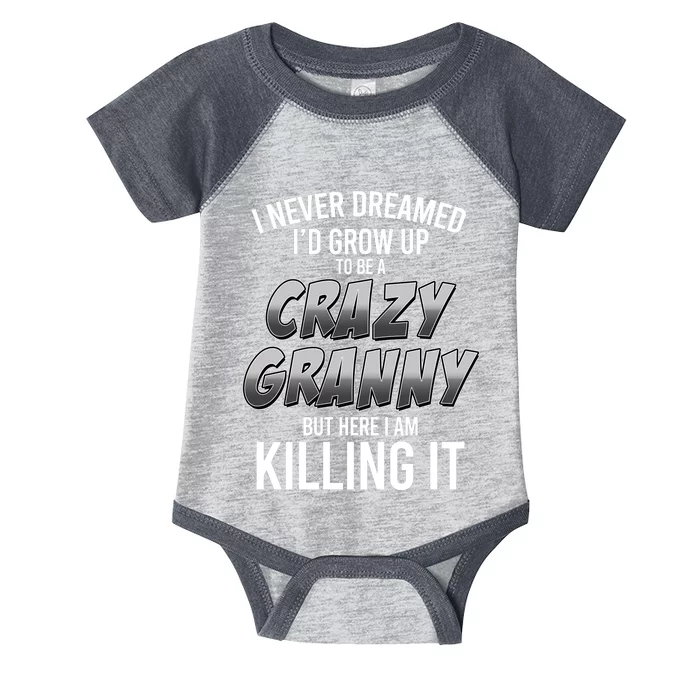 Funny I Never Dreamed I'd Grow Up To Be A Crazy Granny Infant Baby Jersey Bodysuit