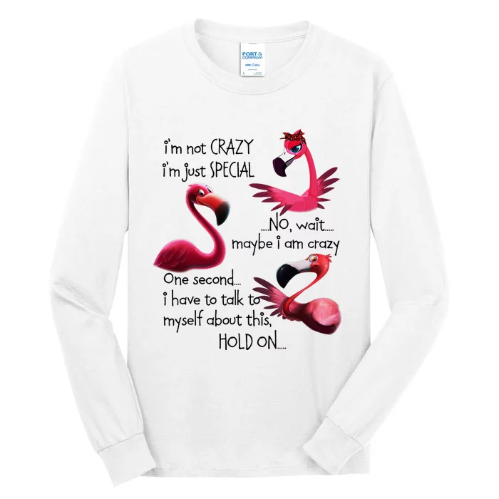 Flamingo IM Not Crazy IM Just Special Funny MotherS Day Tall Long Sleeve T-Shirt