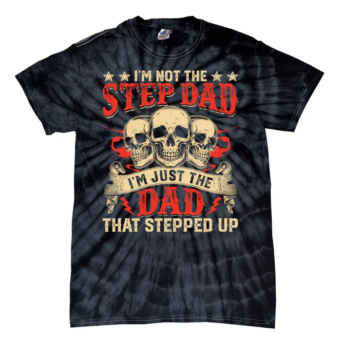 Funny Im Not The Stepdad Im Just The Dad That Stepped Up Tie-Dye T-Shirt