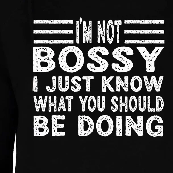 Funny I'm Not Bossy I Just Know What You Should Be Doing Womens Funnel Neck Pullover Hood