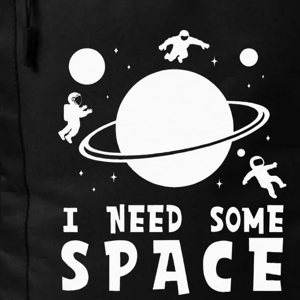 Funny I Need Some Space Space Lover Space Daily Commute Backpack