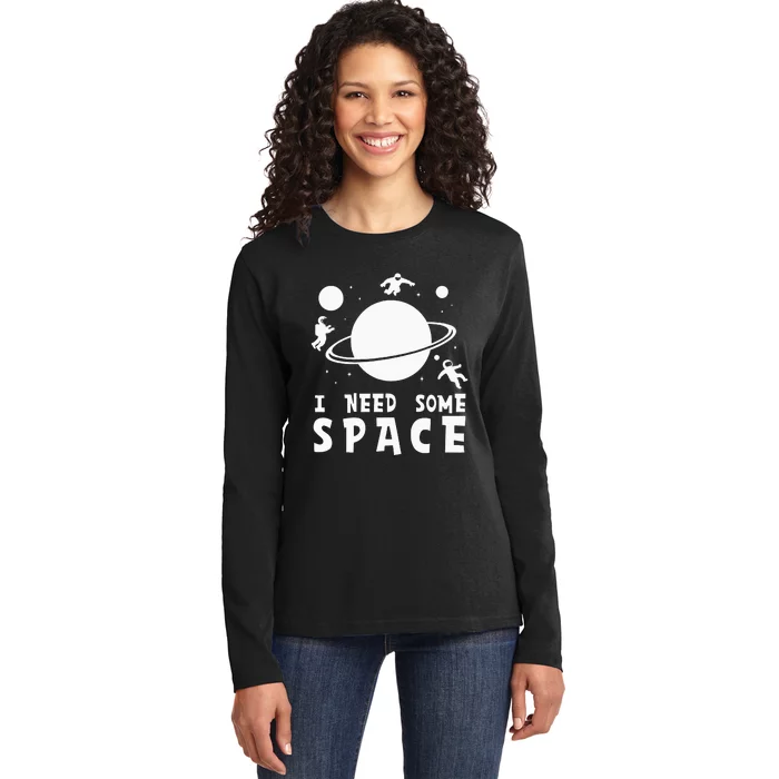 Funny I Need Some Space Space Lover Space Ladies Long Sleeve Shirt