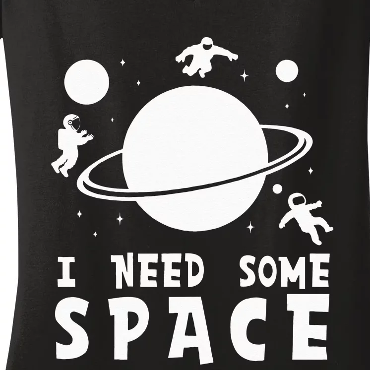 Funny I Need Some Space Space Lover Space Women's V-Neck T-Shirt