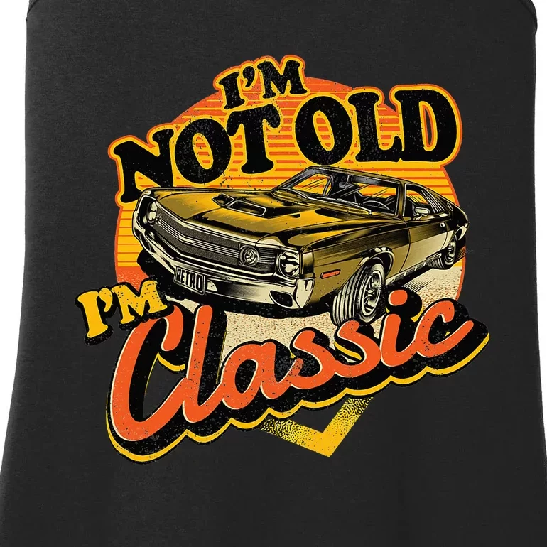 Funny I'm Not Old I'm Classic Retro Muscle Car Birthday Ladies Essential Tank