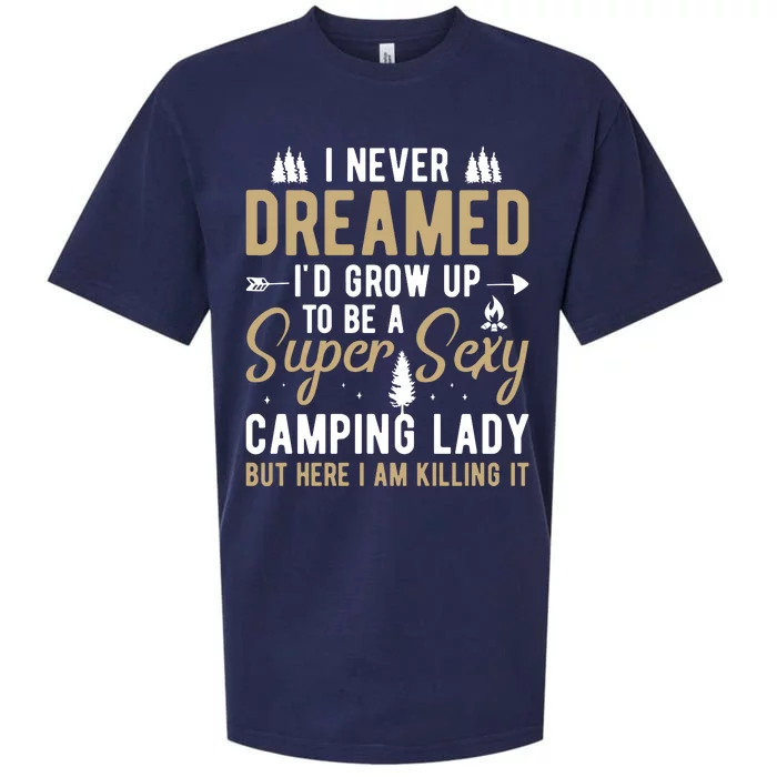 Funny I Never Dreamed I'd Grow Up To Be A Super Sexy Camping Lady Sueded Cloud Jersey T-Shirt