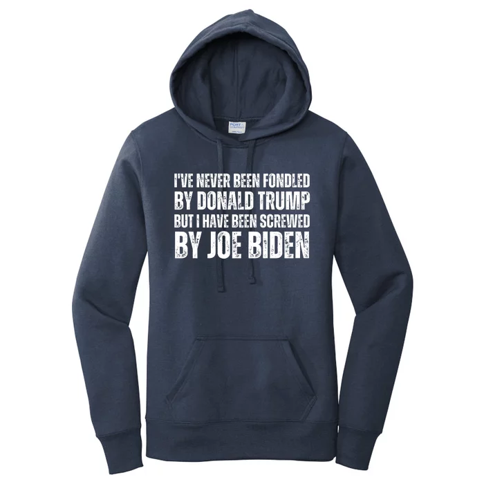 Funny I've Never Been Fondled By Donald Trump But I Have Been Screwed By Biden Women's Pullover Hoodie