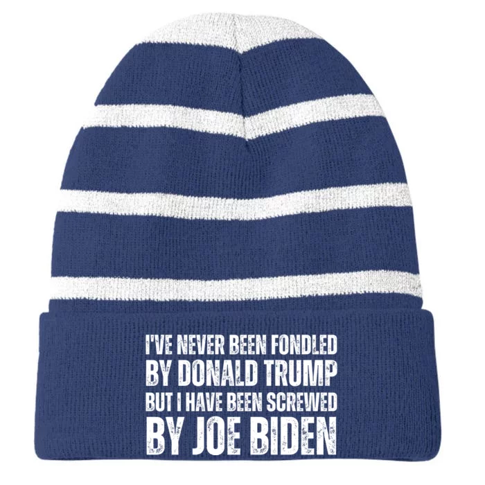 Funny I've Never Been Fondled By Donald Trump But I Have Been Screwed By Biden Striped Beanie with Solid Band