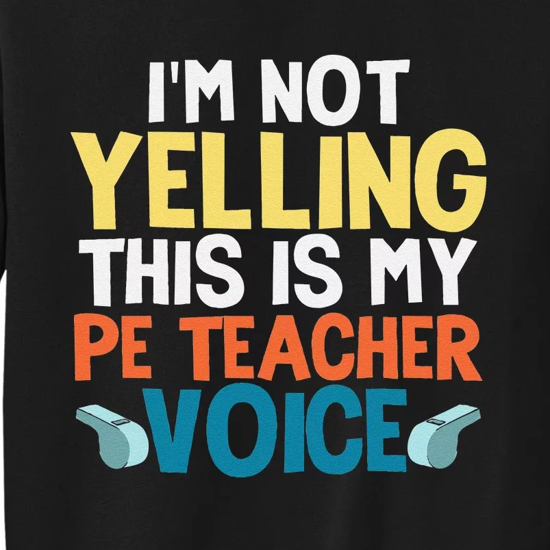 Funny I'm Not Yelling This Is My PE Teacher Voice Gift Sweatshirt