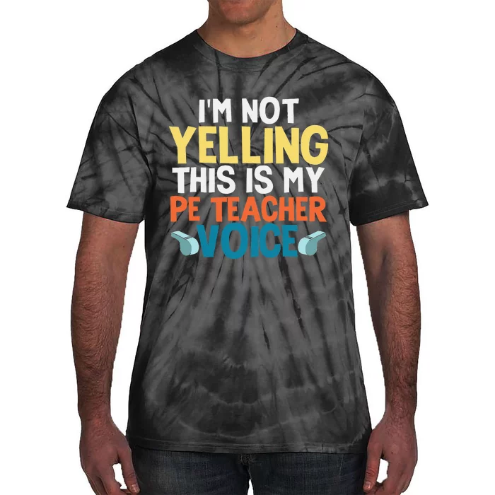 Funny I'm Not Yelling This Is My PE Teacher Voice Gift Tie-Dye T-Shirt