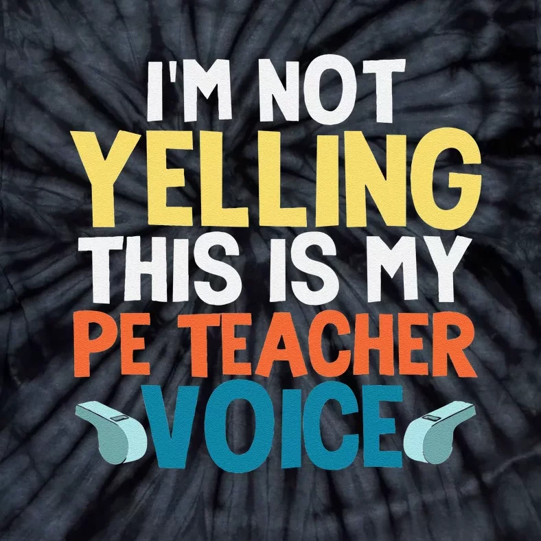 Funny I'm Not Yelling This Is My PE Teacher Voice Gift Tie-Dye T-Shirt