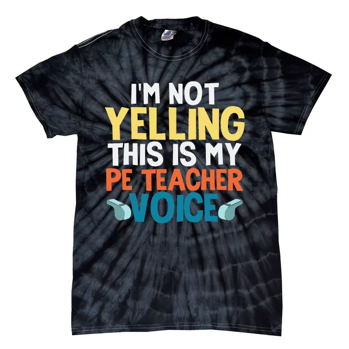 Funny I'm Not Yelling This Is My PE Teacher Voice Gift Tie-Dye T-Shirt