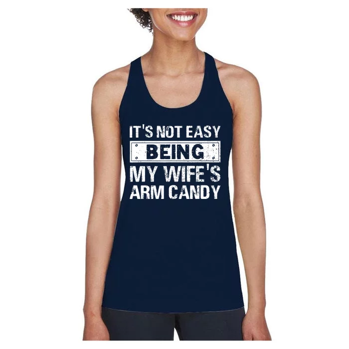 Funny Its Not Easy Being My Wifes Arm Candy Fathers day Women's Racerback Tank