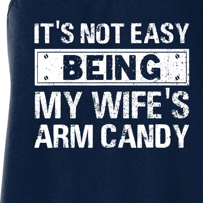 Funny Its Not Easy Being My Wifes Arm Candy Fathers day Women's Racerback Tank