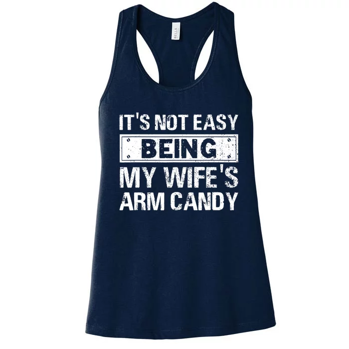 Funny Its Not Easy Being My Wifes Arm Candy Fathers day Women's Racerback Tank