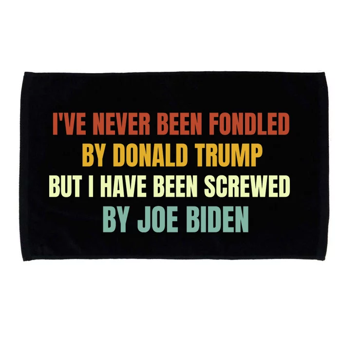 Funny I've Never Been Fondled By Donald Trump But I Have Been Screwed By Biden Microfiber Hand Towel