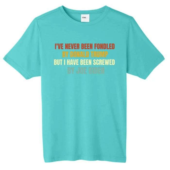 Funny I've Never Been Fondled By Donald Trump But I Have Been Screwed By Biden ChromaSoft Performance T-Shirt