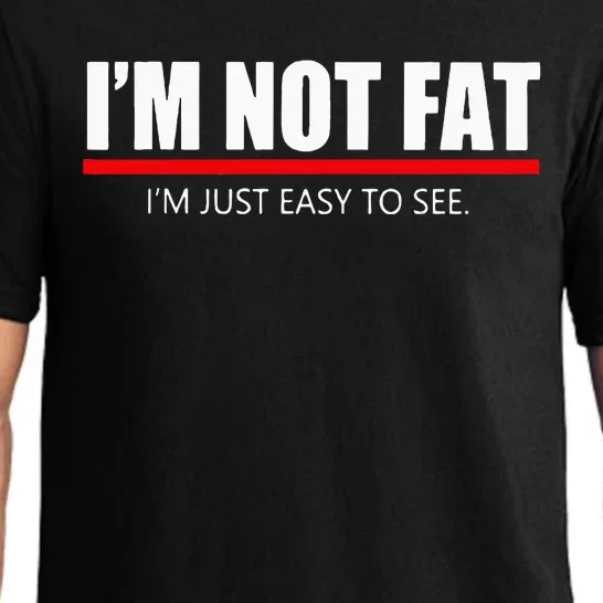 Funny I’M Not Fat I’M Just Easy To See Pajama Set