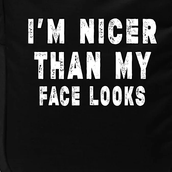 Funny Im Nicer Than My Face Looks Funny Sarcastic Impact Tech Backpack