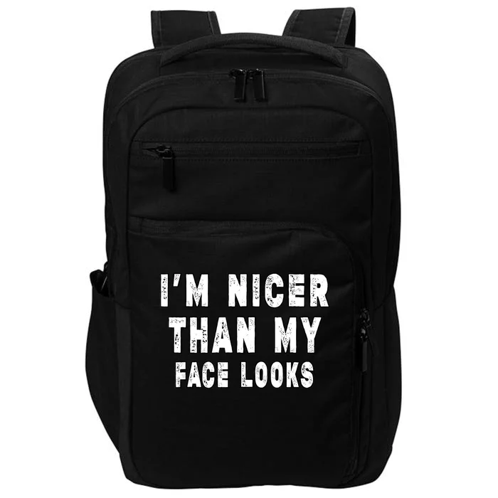 Funny Im Nicer Than My Face Looks Funny Sarcastic Impact Tech Backpack