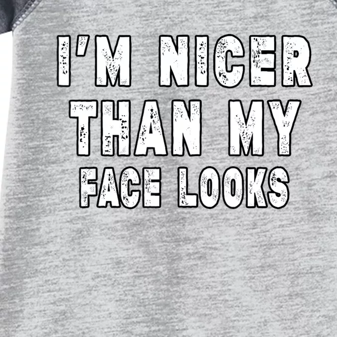 Funny Im Nicer Than My Face Looks Funny Sarcastic Infant Baby Jersey Bodysuit