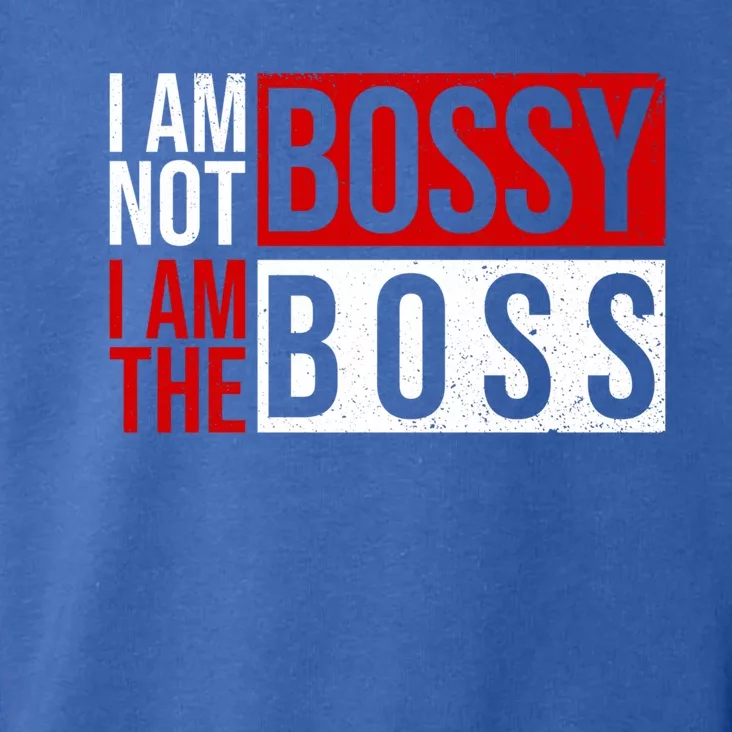 Funny I'm Not Bossy I'm The Boss I Am Not Bossy Female Boss Funny Gift Toddler Hoodie