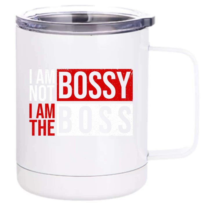 Funny I'm Not Bossy I'm The Boss I Am Not Bossy Female Boss Funny Gift Front & Back 12oz Stainless Steel Tumbler Cup