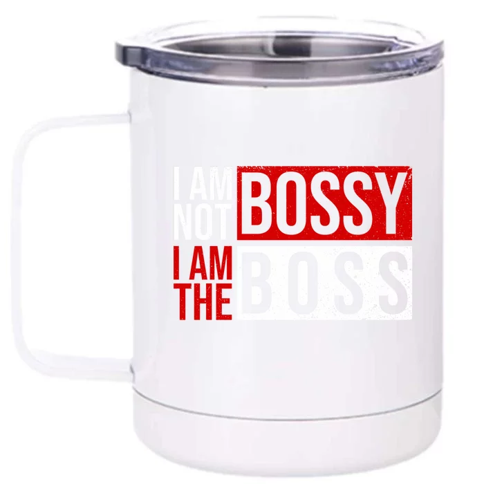 Funny I'm Not Bossy I'm The Boss I Am Not Bossy Female Boss Funny Gift Front & Back 12oz Stainless Steel Tumbler Cup