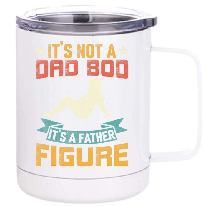 Funny Its Not A Dad Bod Its Father Figure Vintage Fathers Day Front & Back 12oz Stainless Steel Tumbler Cup