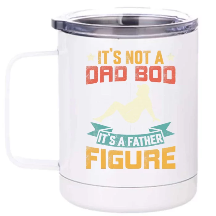 Funny Its Not A Dad Bod Its Father Figure Vintage Fathers Day Front & Back 12oz Stainless Steel Tumbler Cup