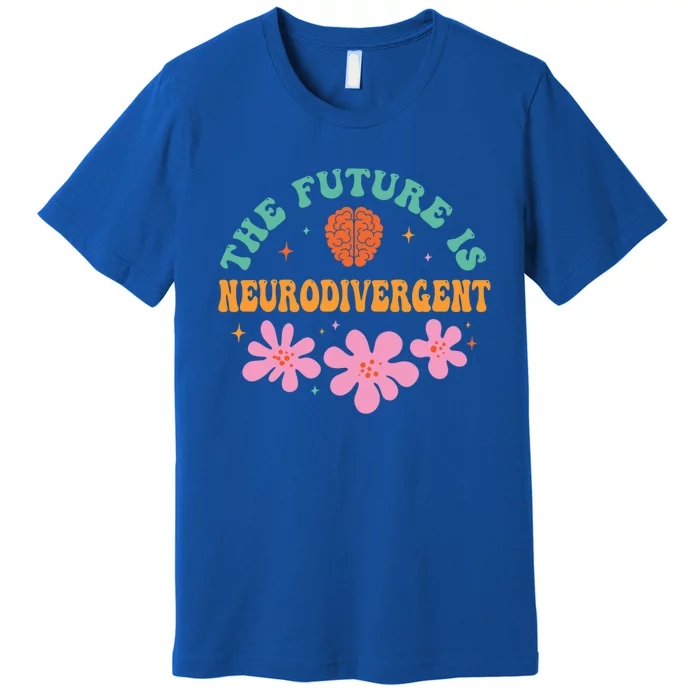 Future Is Neurodivergent Neurodiversity Autism Cute Gift Premium T-Shirt