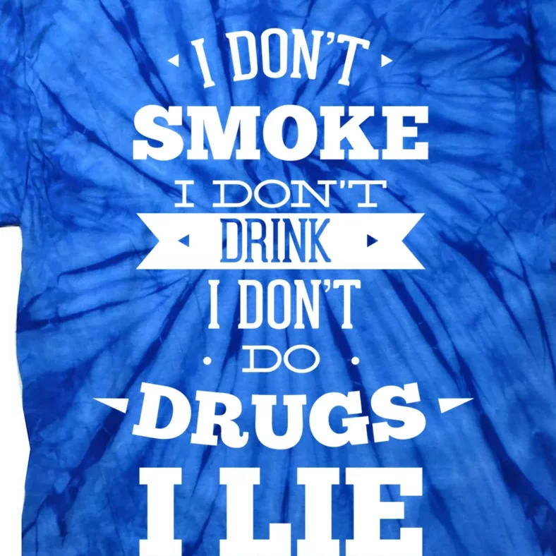 Funny I Never Smoke I DonT I Lie Ing Design Gift Tie-Dye T-Shirt