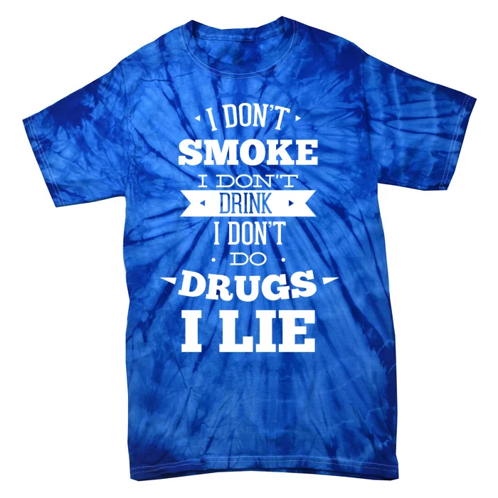 Funny I Never Smoke I DonT I Lie Ing Design Gift Tie-Dye T-Shirt