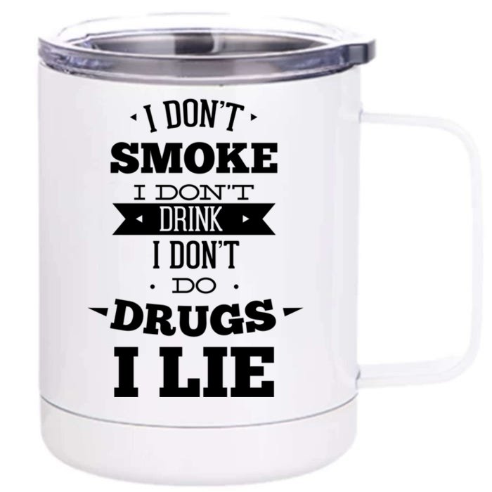 Funny I Never Smoke I DonT I Lie Ing Design Gift Front & Back 12oz Stainless Steel Tumbler Cup