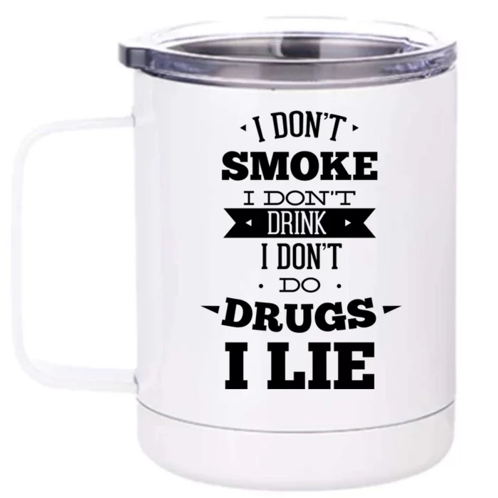 Funny I Never Smoke I DonT I Lie Ing Design Gift Front & Back 12oz Stainless Steel Tumbler Cup