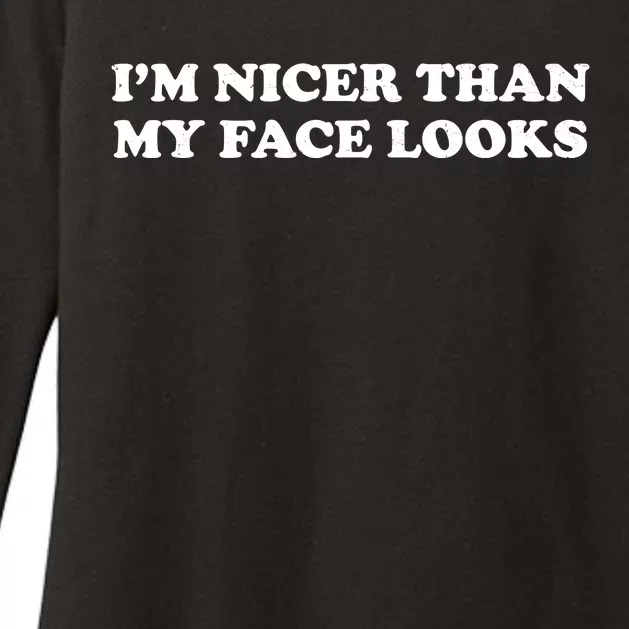 Funny Im Nicer Than My Face Looks Womens CVC Long Sleeve Shirt