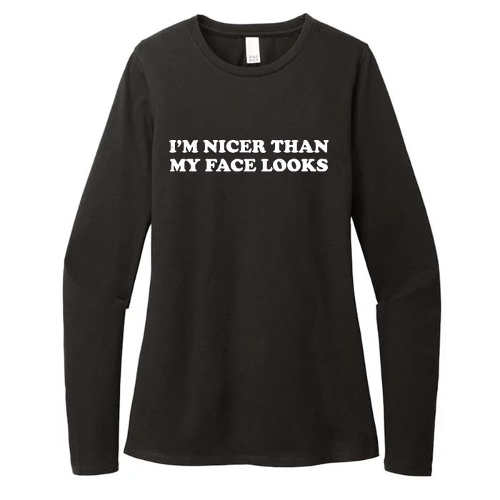 Funny Im Nicer Than My Face Looks Womens CVC Long Sleeve Shirt