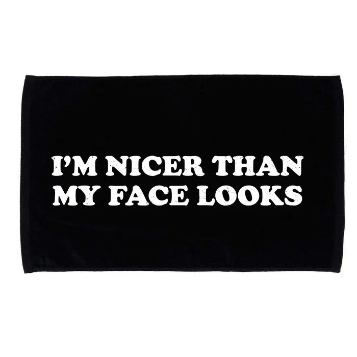 Funny Im Nicer Than My Face Looks Microfiber Hand Towel